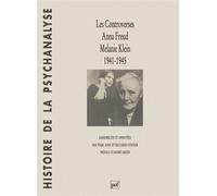 Les controverses, Anna Freud - Melanie Klein. 1941-1945 - 1942-1945 - Pearl King - Puf - Livre