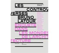 Les controverses Bruno Latour EnquEte dans les mondes de l'architecture /franCais - Léa Mosconi - Deux-Cent-Cinq Editions - broché - Monographie