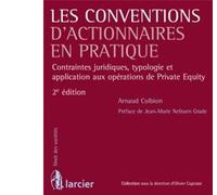 Les conventions d'actionnaires en pratique - Contraintes juridiques, typologie et application aux op Contraintes juridiques, typologie et application aux opérations de Private Equity - Arnaud Coibion 