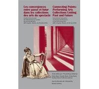 Les Convergences entre passé et futur dans les collections des arts du spectacle- Connecting Points: Congrès de Munich - Munich Congress - Nicole Leclercq - Peter Lang - broché - Théâtre