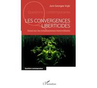 Les convergences liberticides: Essai sur les totalitarismes bienveillants
