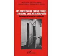 Les Conversions Comme Formes Et Figures De La Métamorphose : Mutations Et Transferts Culturels - Actes Des Journées D'études