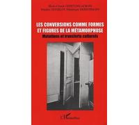 Les Conversions Comme Formes Et Figures De La Metamorphose : Mutations Et Transferts Culturels - Actes Des Journees D'etudes