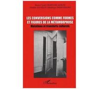 Les Conversions Comme Formes Et Figures De La Metamorphose : Mutations Et Transferts Culturels - Actes Des Journees D'etudes