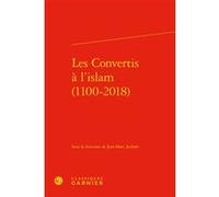 Les Convertis à l'islam (1100-2018) Jean-Marc Joubert (Editeur du volume), Jean-Baptiste Amadieu (Collection dirigée par), Bernard Ribémont (Collection dirigée par), Collectif (Auteur)