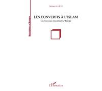 LES CONVERTIS A L'ISLAM: Les nouveaux musulmans d'Europe