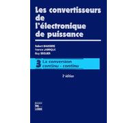 Les convertisseurs de l'électronique de puissance: Volume 3 : la conversion continu/continu (2e éd.)