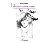 Les convictions de Colette Histoire, politique, guerre, condition des femmes - Paula Dumont - L'harmattan - broché - Essai