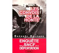 Les convois de la honte enquête sur la SNCF et la déportation (1941-1945)