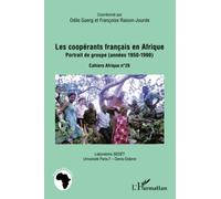 Les coopérants français en Afrique: Portrait de groupe (années 1950-1990)