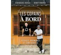 Les copains à bord: Voyages, bromances et confidences