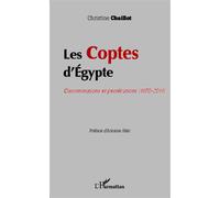 Christine Chaillot – Les Coptes d'Égypte – Discriminations et persécutions (1970-2011) – Broché
