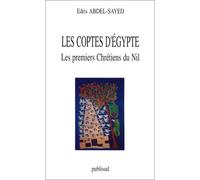 Les Coptes d'Égypte. Les Premiers chretiens du Nil