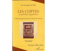 Les Coptes en politique égyptienne Le Rôle de Makram Ebeid dans le Mouvement National - Moustapha Al Feqi - L'harmattan - broché - Essai