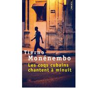 Les Coqs cubains chantent à minuit - Tierno Monénembo - Points - Poche - Roman