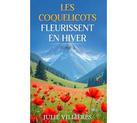 Les coquelicots fleurissent en hiver: Tome 2