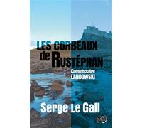 Les corbeaux de Rustéphan Commissaire Landowski - Serge Le Gall - Du 38 Eds - broché - Roman