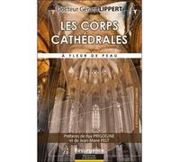 Les corps cathédrales - A fleur de peau - Gérard Lippert - Marco Pietteur - broché - Beau livre