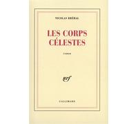 Les Corps célestes - Nicolas Bréhal - Gallimard - broché - Roman
