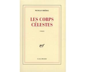 Les Corps célestes - Nicolas Bréhal - Gallimard - broché - Roman