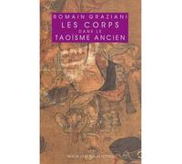 Les Corps dans le taoïsme ancien - Romain Graziani - Belles Lettres - broché - Essai