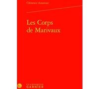 Les Corps de Marivaux Clémence Aznavour (Auteur), Michel Delon (Collection dirigée par), Jacques Berchtold (Collection dirigée par), Christophe Martin (Collection dirigée par)