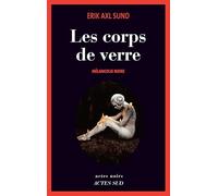 Erik Axl Sund – Les Corps de verre : Mélancolie noire – Roman – Broché – Actes Sud