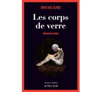 Erik Axl Sund – Les Corps de verre : Mélancolie noire – Roman – Broché – Actes Sud