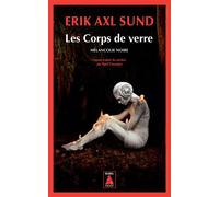 Les Corps de verre Mélancolie noire - Erik Axl Sund - Actes sud - Poche - Roman