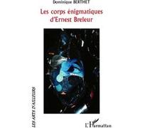 Dominique Berthet – Les corps énigmatiques d'Ernest Breleur – Essai – Broché