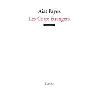 Les Corps étrangers - Aiat Fayez - Arche - broché - Théâtre