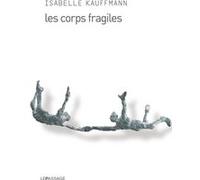 Les Corps fragiles Isabelle Kauffmann (Auteur)