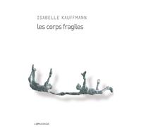 Les Corps fragiles - Isabelle Kauffmann - Le Passage Eds - broché - Roman