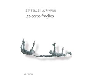 Les Corps fragiles - Isabelle Kauffmann - Le Passage Eds - broché - Roman