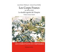 Les Corps Francs de 1814 et 1815, La double agonie de l'Empire Les combattants de l'impossible - Kronos N° 57 - Jean-Marie Thiébaud - Spm Lettrage - broché - Essai