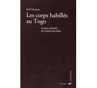 Les Corps Habillés Au Togo - Genèse Coloniale Des Métiers De Police