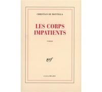 Les corps impatients Christian de Montella (Auteur)