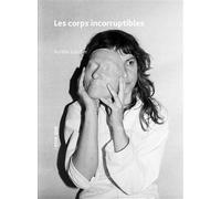 Les corps incorruptibles - Aurélia Lüscher - Esse Que - broché - Théâtre