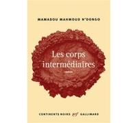 Mamadou Mahmoud N'Dongo – Les corps intermédiaires – Roman – Broché – Gallimard