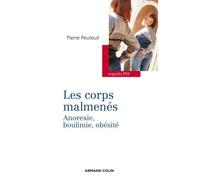 Les corps malmenés - Anorexie, boulimie, obésité Se réconcilier avec son poids - Pierre Peuteuil - Armand Colin - broché - Guide
