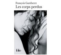 François Gantheret – Les corps perdus – Roman – Poche