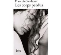 François Gantheret – Les corps perdus – Roman – Poche