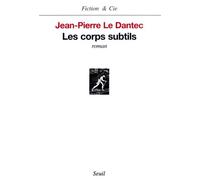 Les Corps subtils - Jean-Pierre Le Dantec - Seuil - broché - Roman