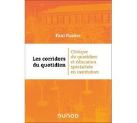 Les corridors du quotidien: Clinique du quotidien et éducation spécialisée en institution