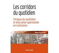 Les corridors du quotidien - Clinique du quotidien et éducation spécialisée en institution: Clinique du quotidien et éducation spécialisée en institution