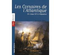 Les Corsaires de l'Atlantique: De Louis XIV à Napoléon