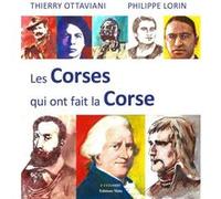 Les Corses qui ont fait la Corse Thierry Ottaviani - (Auteur)