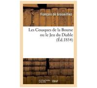 Les Cosaques De La Bourse Ou Le Jeu Du Diable