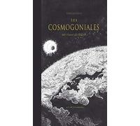 Les Cosmogoniales: Un Chant de Silène : Ouranogonie - Astrogonie - Héliogonie - Géogonie - Zoogonie - Thériogonie
