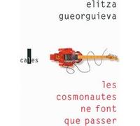 Les cosmonautes ne font que passer Elitza Gueorguieva (Auteur)